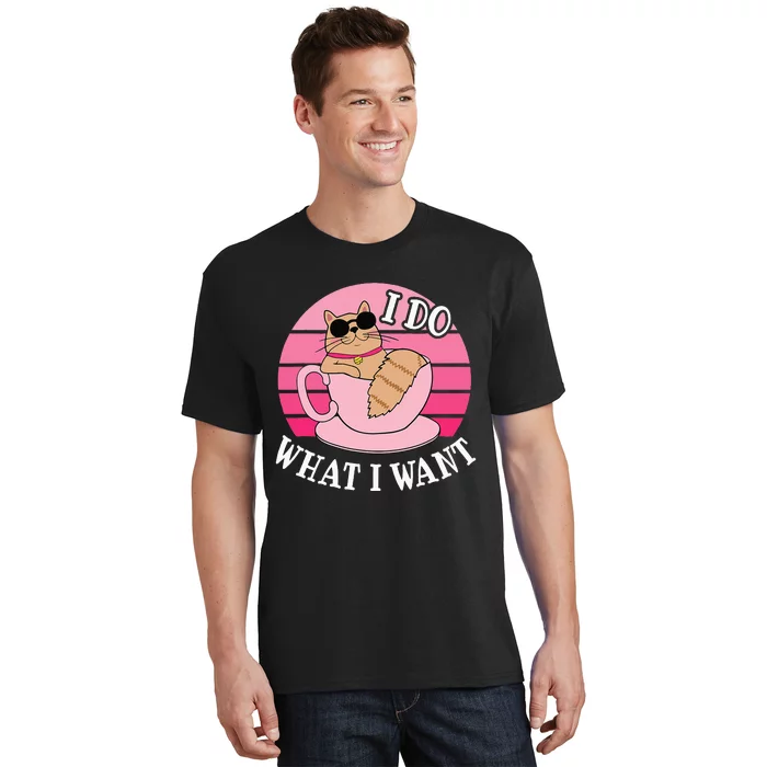 I Do What I Want Funny Cat Lover Teacup T-Shirt