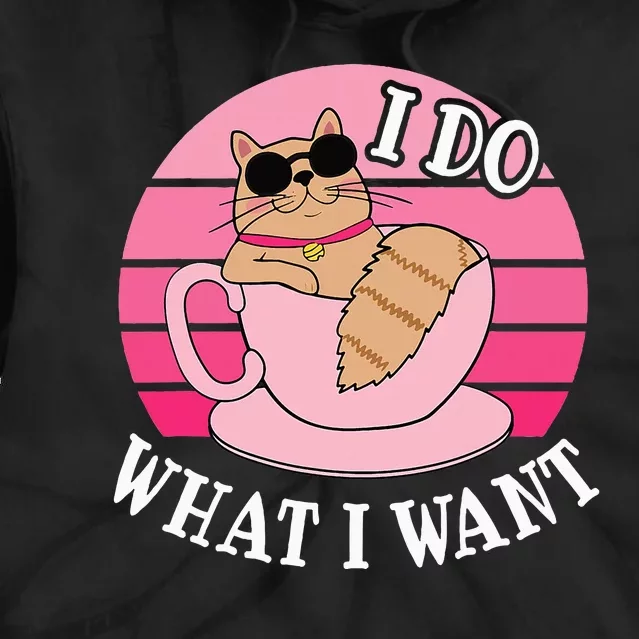 I Do What I Want Funny Cat Lover Teacup Tie Dye Hoodie