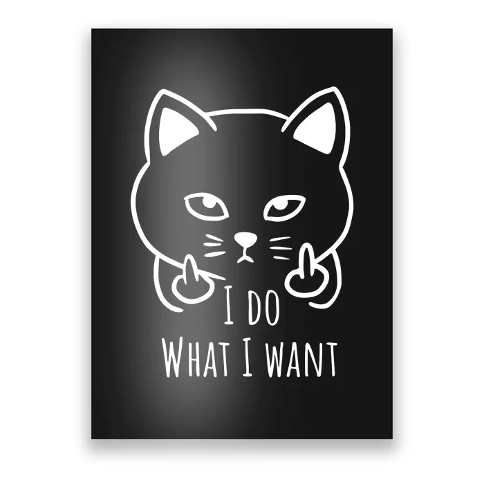 I Do What I Want | Cat Finger Poster