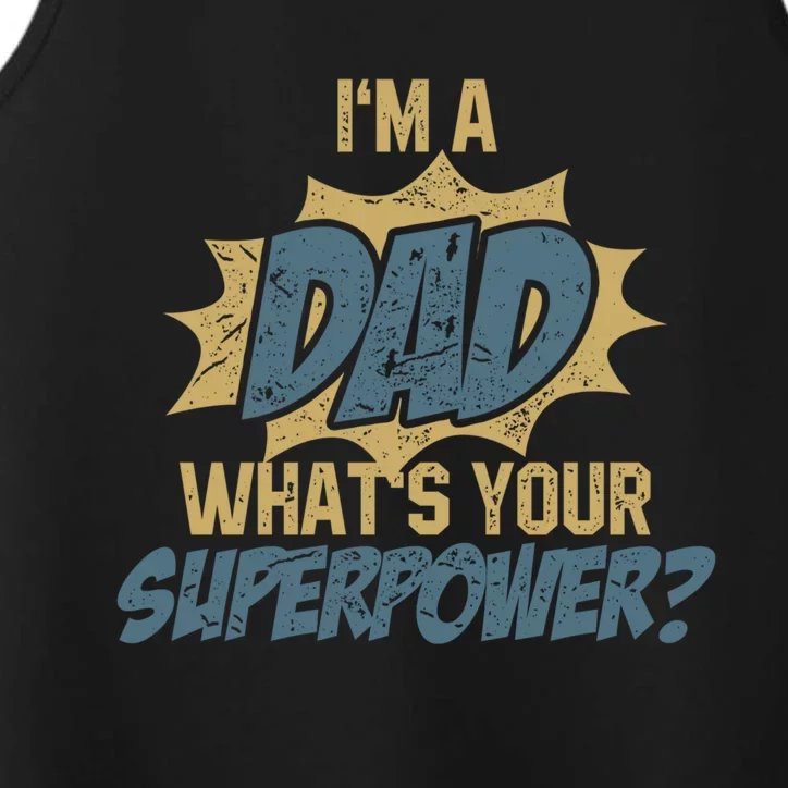 IM Dad WhatS Your Superpower Funny Super Father Cool Gift Performance Tank