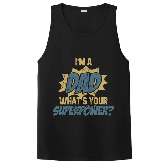 IM Dad WhatS Your Superpower Funny Super Father Cool Gift Performance Tank