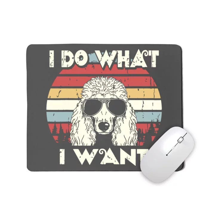 I Do What I Want Funny Standard Poodle Vintage Retro Mousepad