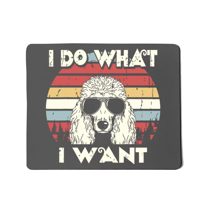 I Do What I Want Funny Standard Poodle Vintage Retro Mousepad