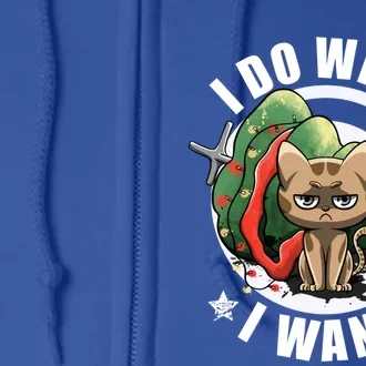 I Do What I Want Funny Cat Dad Cat Moms Christmas Cat Lovers Gift Full Zip Hoodie