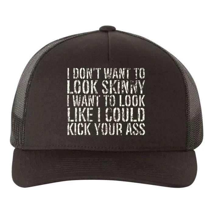 I Dont Want To Look Skinny I Want To Look Like Yupoong Adult 5-Panel Trucker Hat