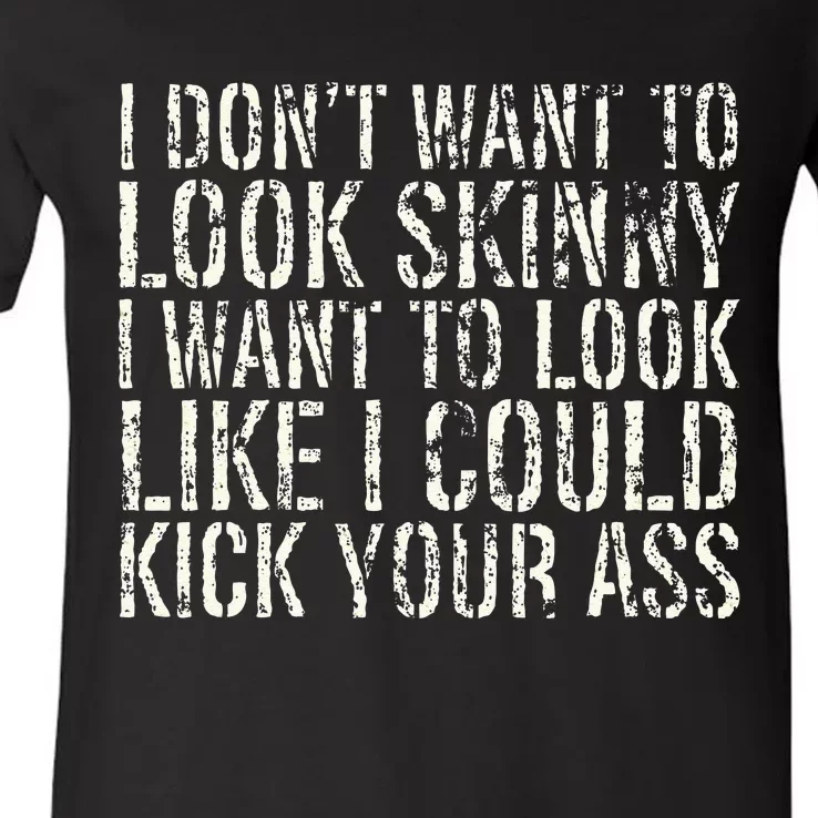 I Dont Want To Look Skinny I Want To Look Like V-Neck T-Shirt