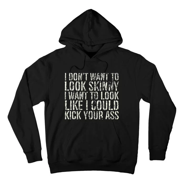 I Dont Want To Look Skinny I Want To Look Like Tall Hoodie