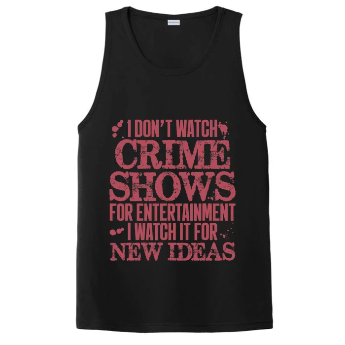 I Don't Watch Crime Shows For Entertainment Performance Tank