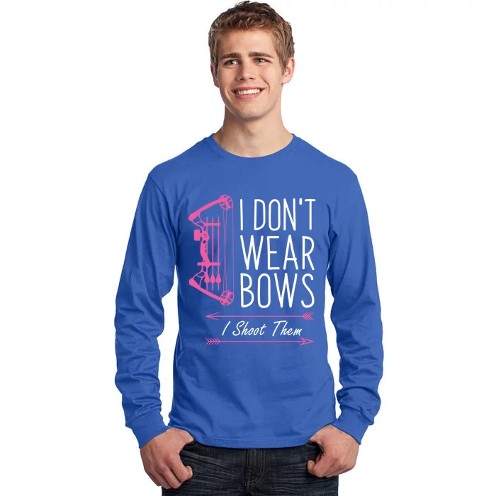 I Dont Wear Bows I Shoot Them Funny Archery Meaningful Gift Tall Long Sleeve T-Shirt