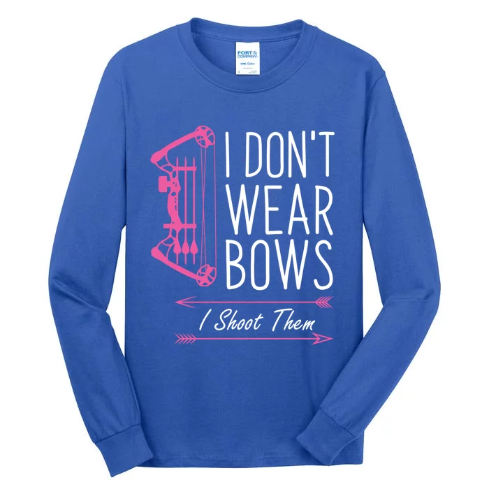 I Dont Wear Bows I Shoot Them Funny Archery Meaningful Gift Tall Long Sleeve T-Shirt