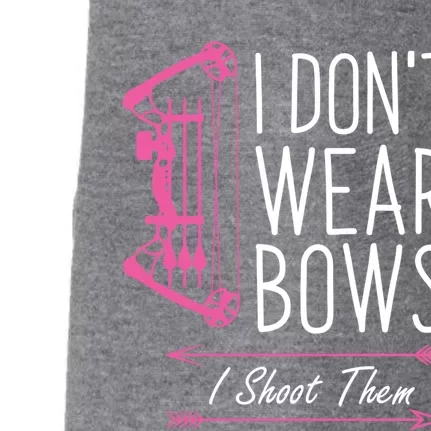 I Dont Wear Bows I Shoot Them Funny Archery Meaningful Gift Doggie 3-End Fleece Hoodie