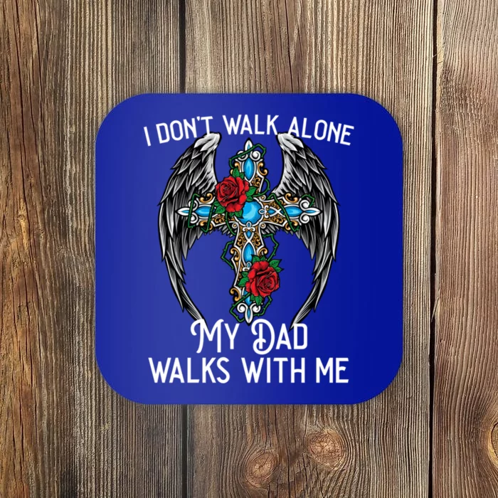 I DonT Walk Alone My Dad Walks With Me Remembrance Loss Gift Coaster