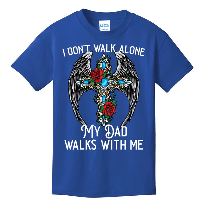 I DonT Walk Alone My Dad Walks With Me Remembrance Loss Gift Kids T-Shirt