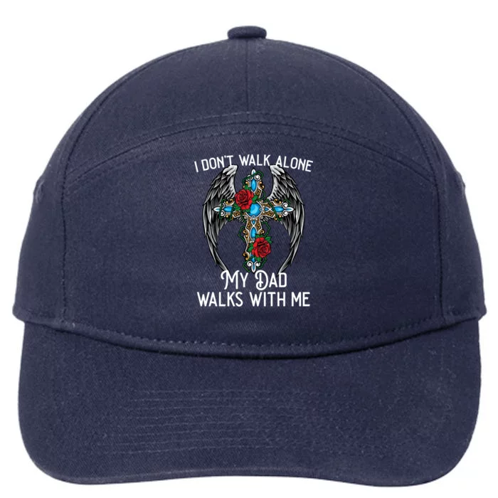 I DonT Walk Alone My Dad Walks With Me Remembrance Loss Gift 7-Panel Snapback Hat