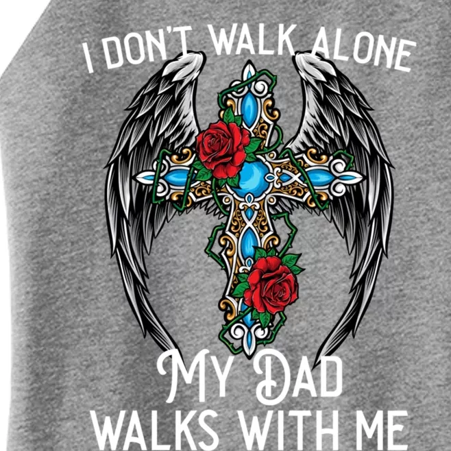 I DonT Walk Alone My Dad Walks With Me Remembrance Loss Gift Women’s Perfect Tri Rocker Tank