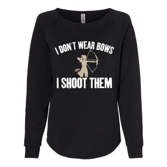 I Dont Wear Bows I Shoot Them Bowhunting Archery Gift Womens California Wash Sweatshirt