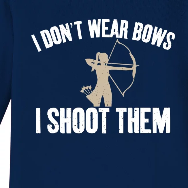 I Dont Wear Bows I Shoot Them Bowhunting Archery Gift Baby Long Sleeve Bodysuit