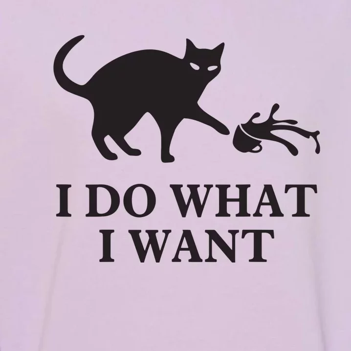 I Do What I Want Cat Gift Garment-Dyed Sweatshirt