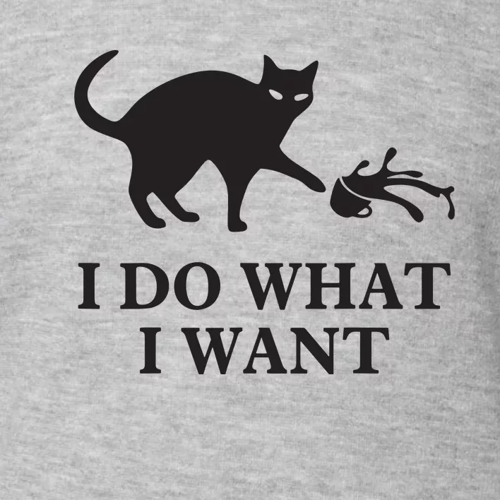 I Do What I Want Cat Gift Toddler Sweatshirt