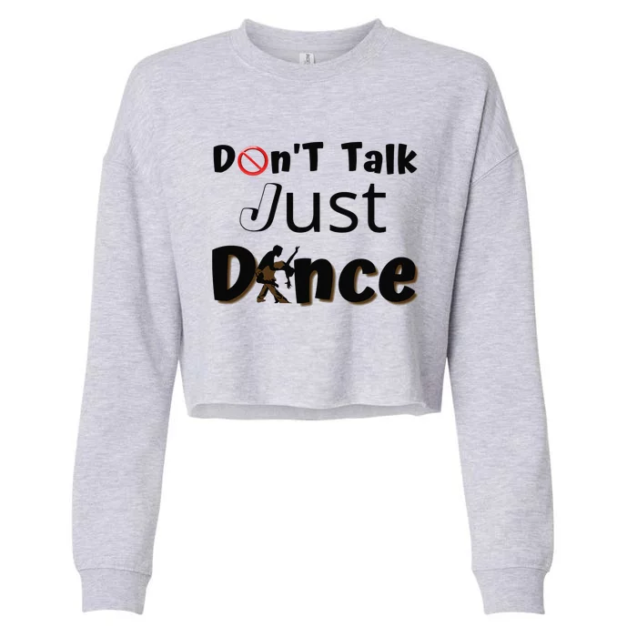 I Dont Want To Talk I Just Want To Dance. Funny Dancers Cropped Pullover Crew