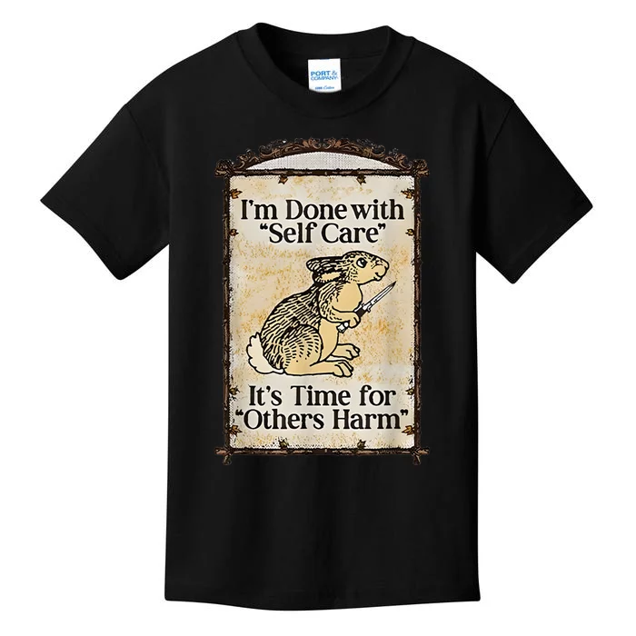 I’M Done With Self Care It’S Time For Others Harm Kids T-Shirt