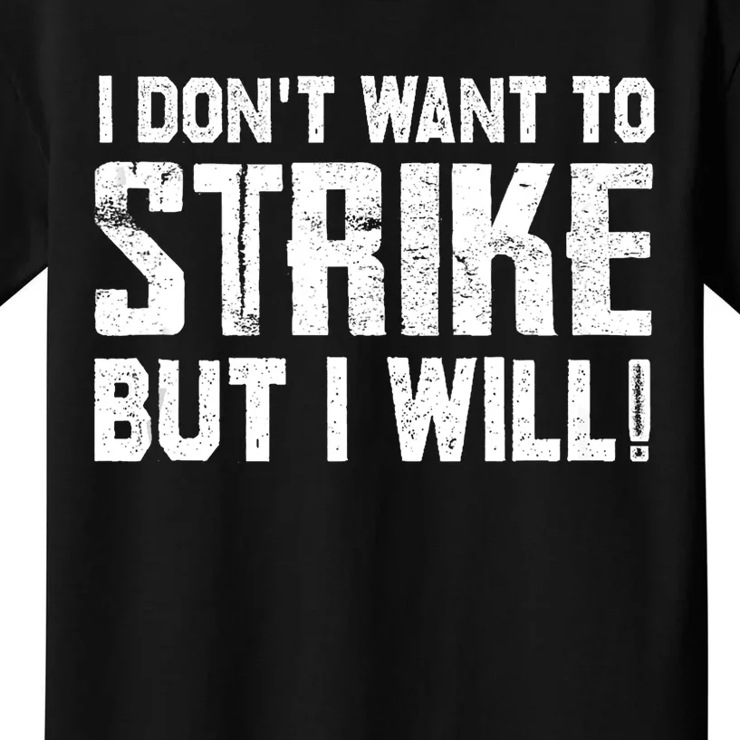 I Dont Want To Strike But I Will Workers Union UAW Strong Kids T-Shirt