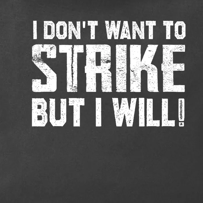 I Dont Want To Strike But I Will Workers Union UAW Strong Zip Tote Bag