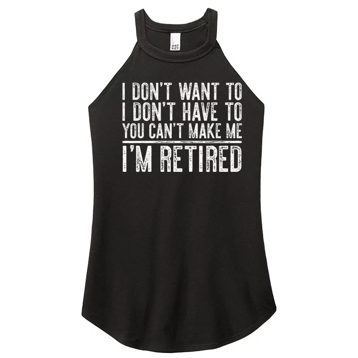 I Dont Want To Have You Cant Make Me Im Retired Women’s Perfect Tri Rocker Tank