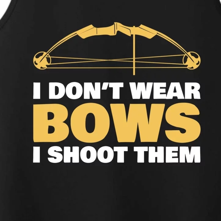 I Dont Wear Bows I Shoot Them Archery Arrow Bow Hunting Funny Gift Performance Tank