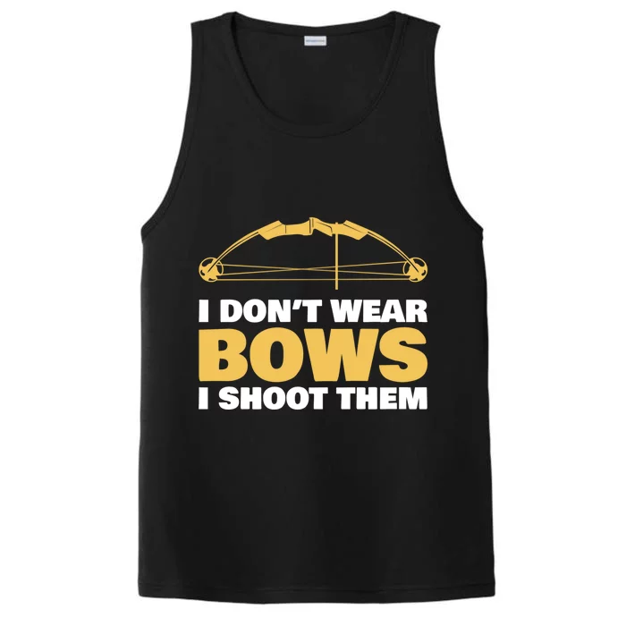 I Dont Wear Bows I Shoot Them Archery Arrow Bow Hunting Funny Gift Performance Tank