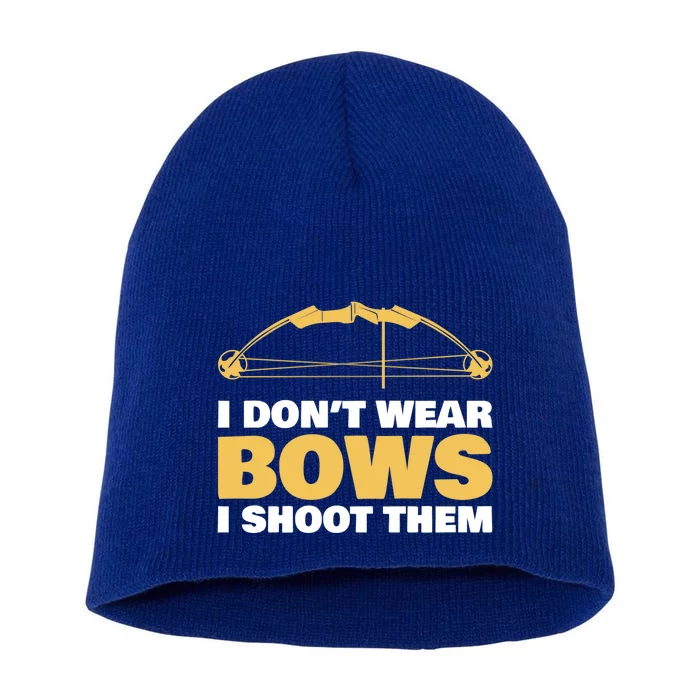 I Dont Wear Bows I Shoot Them Archery Arrow Bow Hunting Funny Gift Short Acrylic Beanie