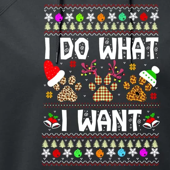 I Do What I Want Funny Dog Paws Ugly Christmas Sweater Performance Fleece Hoodie