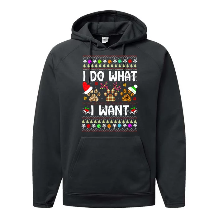 I Do What I Want Funny Dog Paws Ugly Christmas Sweater Performance Fleece Hoodie