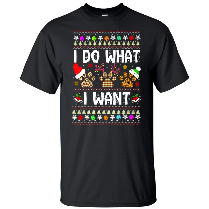 I Do What I Want Funny Dog Paws Ugly Christmas Sweater Tall T-Shirt