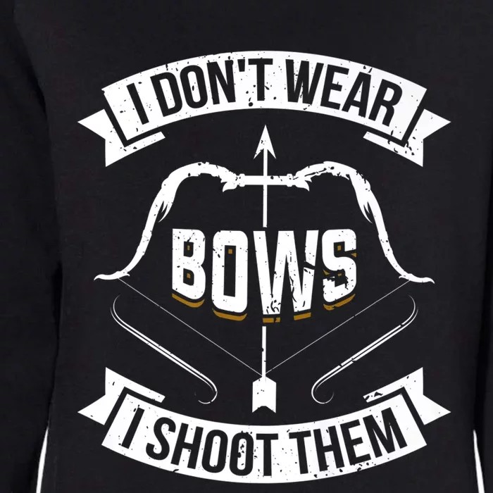 I Don't Wear Bows I Shoot Them Archery Girl Bow Archer Funny Gift Womens California Wash Sweatshirt