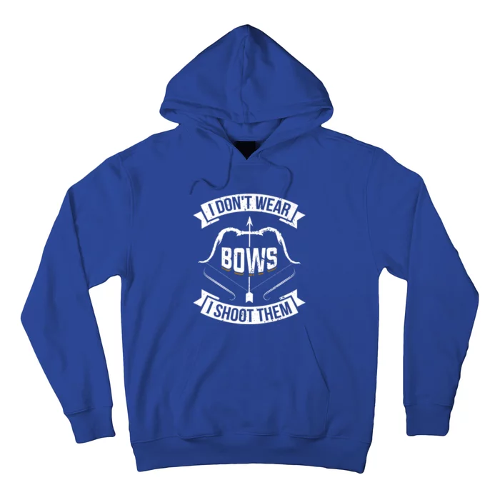 I Don't Wear Bows I Shoot Them Archery Girl Bow Archer Funny Gift Hoodie