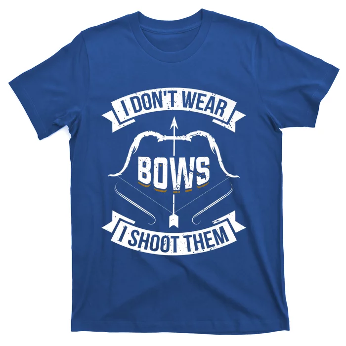 I Don't Wear Bows I Shoot Them Archery Girl Bow Archer Funny Gift T-Shirt