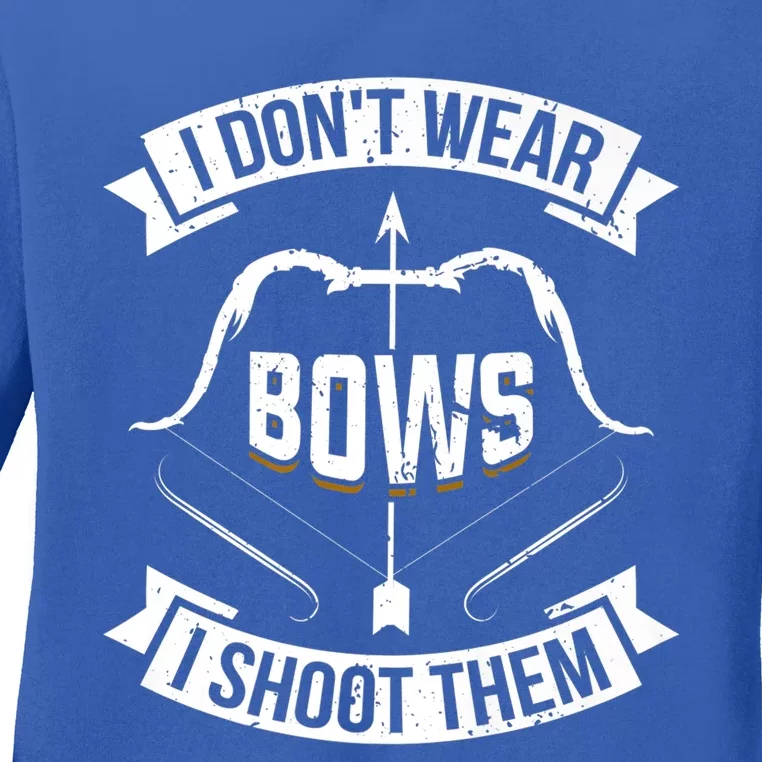 I Don't Wear Bows I Shoot Them Archery Girl Bow Archer Funny Gift Ladies Long Sleeve Shirt