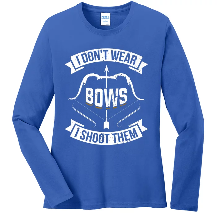 I Don't Wear Bows I Shoot Them Archery Girl Bow Archer Funny Gift Ladies Long Sleeve Shirt