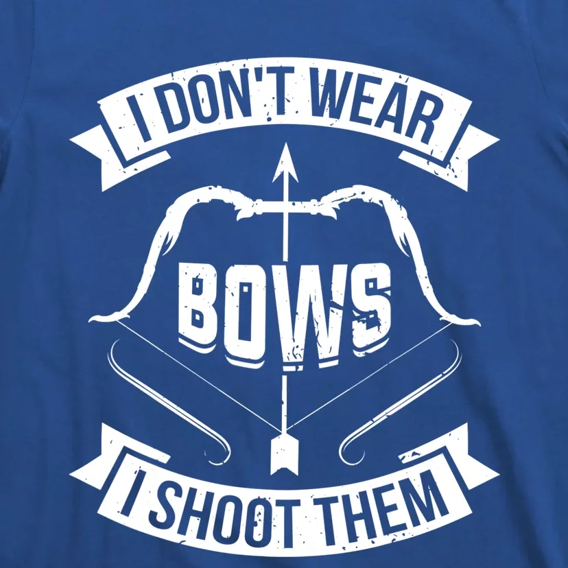 I Don't Wear Bows I Shoot Them Archery Girl Bow Archer Funny Gift T-Shirt