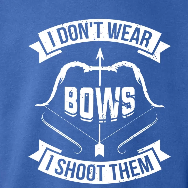 I Don't Wear Bows I Shoot Them Archery Girl Bow Archer Funny Gift Toddler Hoodie