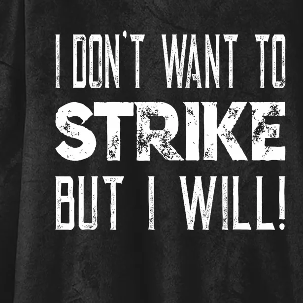 I Dont Want To Strike But I Will Worker Union Laborer Hooded Wearable Blanket