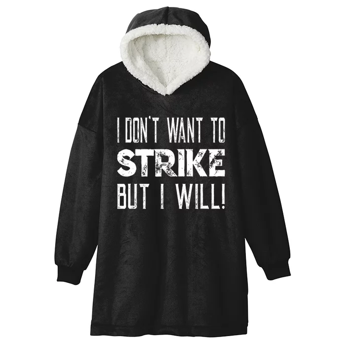 I Dont Want To Strike But I Will Worker Union Laborer Hooded Wearable Blanket