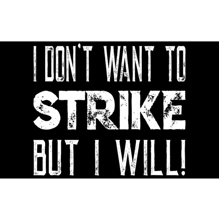 I Dont Want To Strike But I Will Worker Union Laborer Bumper Sticker