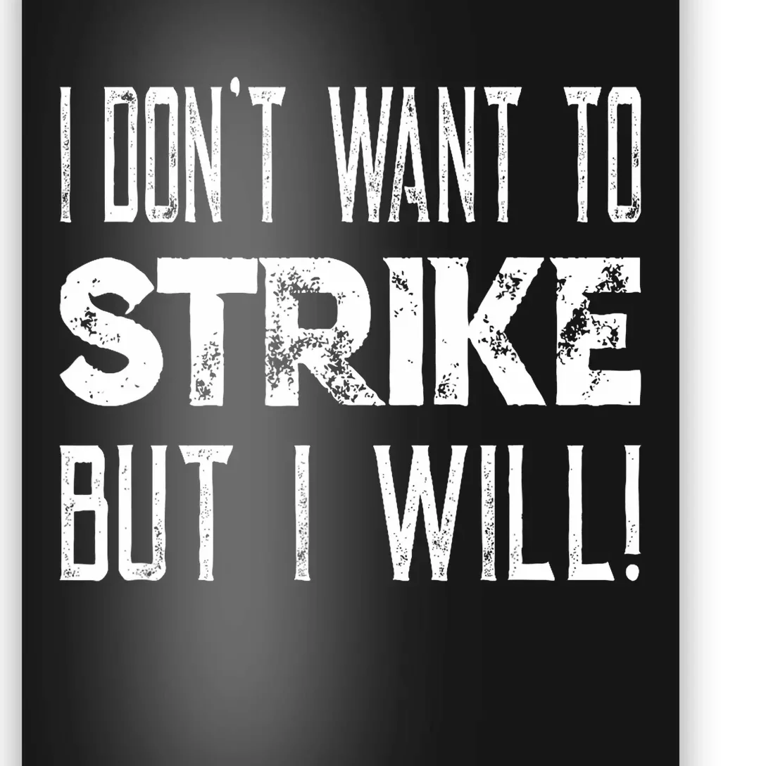 I Dont Want To Strike But I Will Worker Union Laborer Poster