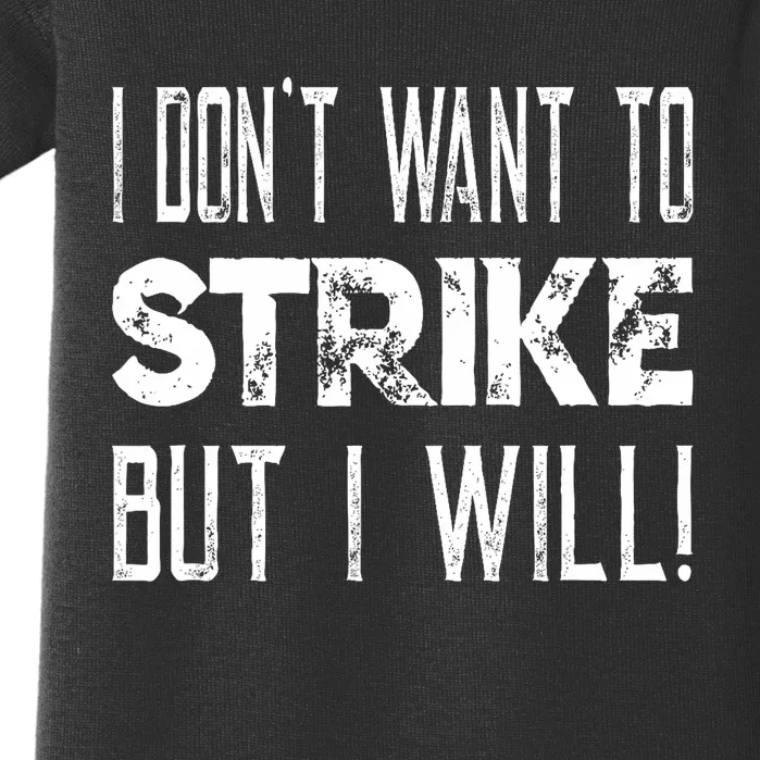 I Dont Want To Strike But I Will Worker Union Laborer Baby Bodysuit