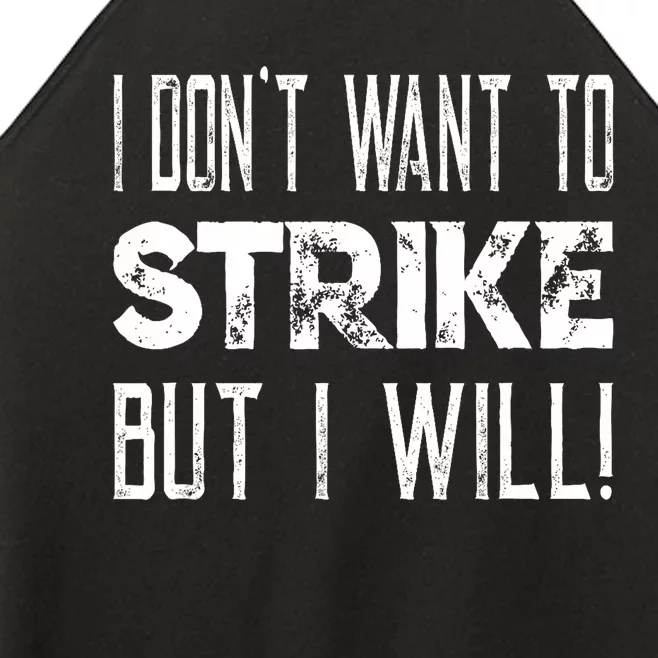 I Dont Want To Strike But I Will Worker Union Laborer Women’s Perfect Tri Rocker Tank