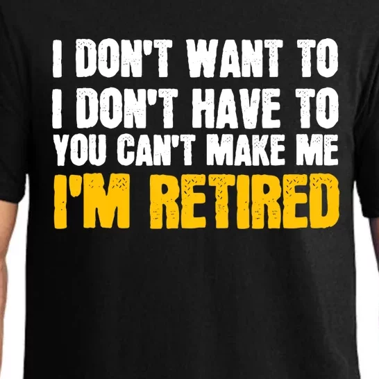 I DonT Want To Have You CanT Make Me IM Retired Pajama Set