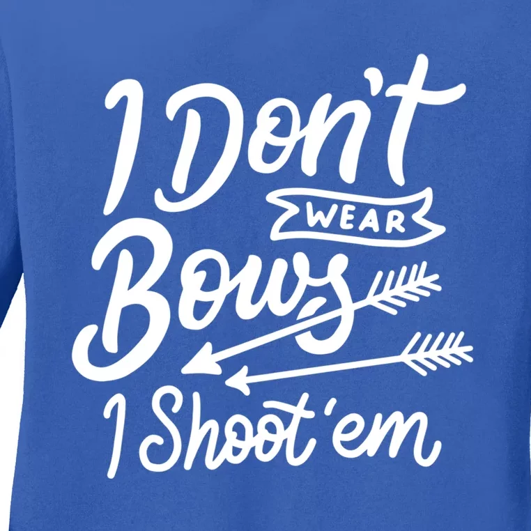 I Don't Wear Bows I Shoot Them Archery Girl Cute Gift Ladies Long Sleeve Shirt