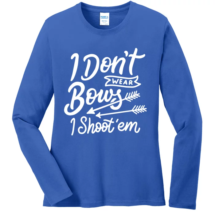 I Don't Wear Bows I Shoot Them Archery Girl Cute Gift Ladies Long Sleeve Shirt